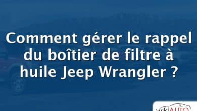 Comment gérer le rappel du boîtier de filtre à huile Jeep Wrangler ?